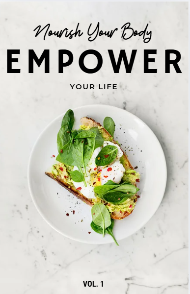 Nourish Your Body • Empower Your Life Vol.1